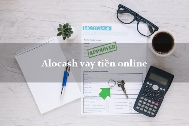 Alocash vay tiền online hỗ trợ nợ xấu