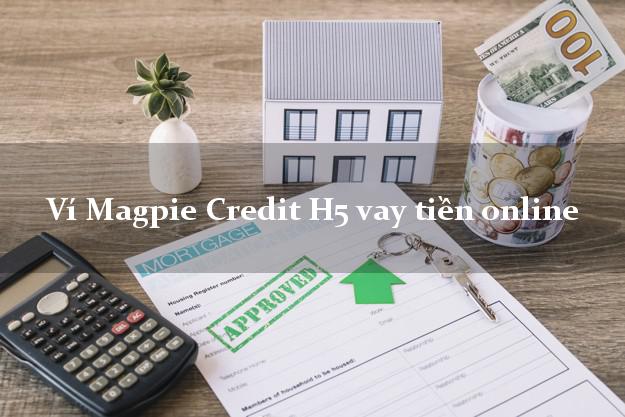 Ví Magpie Credit H5 vay tiền online cấp tốc 24 giờ