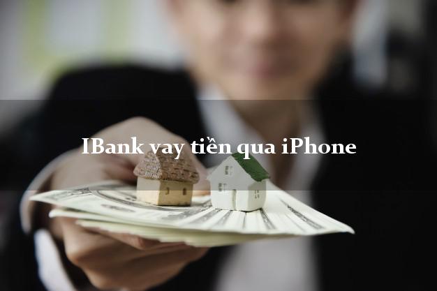 iBank vay tiền qua iPhone 6 7S 8 Plus X XS 11 12 Pro Max